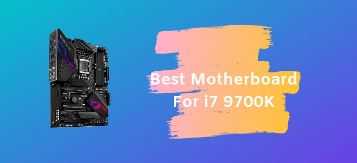 Best Motherboard For I7 9700k Reviews Updated On June